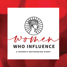 Load image into Gallery viewer, Women Who Influence, Networking Event
